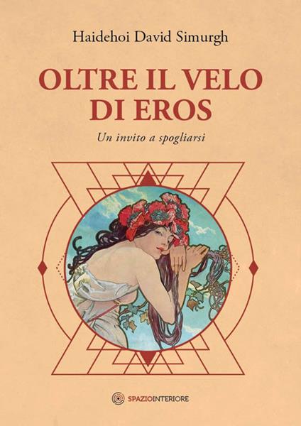 Oltre il velo di Eros. Un invito a spogliarsi - Haidehoi David Simurgh - copertina