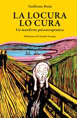 La locura lo cura. Un manifesto psicoterapeutico