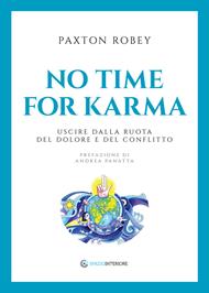 No time for karma. Uscire dalla ruota del dolore e del conflitto