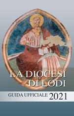 La diocesi di Lodi. Guida ufficiale 2021