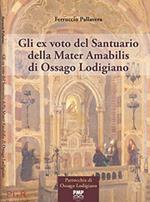 Gli ex voto del Santuario della Mater Amabilis di Ossago Lodigiano