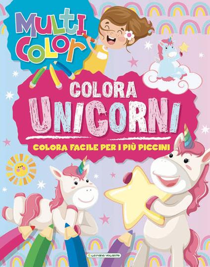 Unicorni. Multicolor. Ediz. illustrata - copertina
