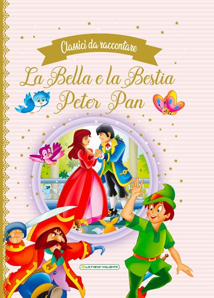 La Bella e la Bestia-Peter Pan. Classici da raccontare - copertina