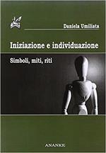 Iniziazione e individuazione. Simboli, miti, riti