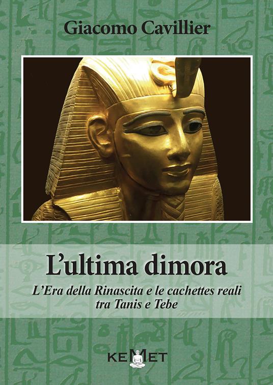 L'ultima dimora. L'Era della Rinascita e le cachettes reali tra Tanis e Tebe - Giacomo Cavillier - copertina