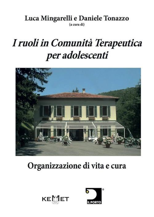I ruoli in Comunità Terapeutica per adolescenti. Organizzazione di vita e cura - copertina