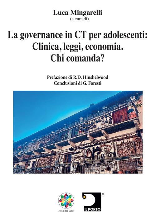 La governance in CT per adolescenti: clinica, leggi, economia. Chi comanda? Nuova ediz. - Luca Mingarelli - copertina