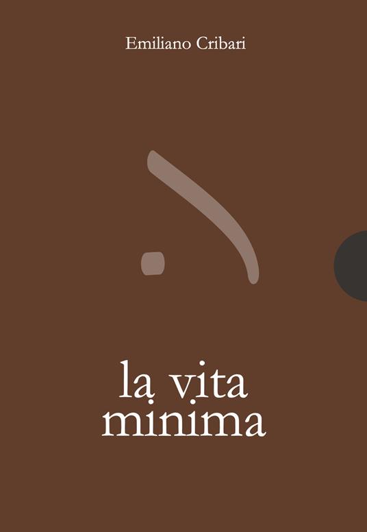 La vita minima - Emiliano Cribari - copertina