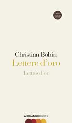 Lettere d'oro-Lettres d'or. Testo originale a fronte. Ediz. bilingue