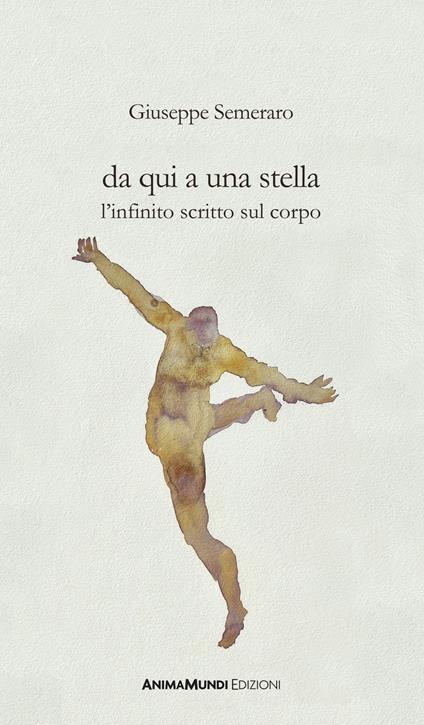 Da qui a una stella. L'infinito scritto sul corpo - Giuseppe Semeraro - copertina