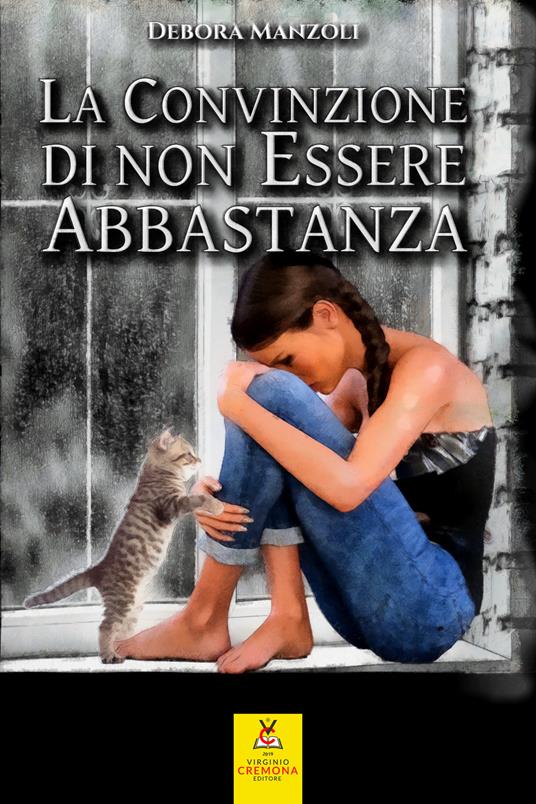 La convinzione di non essere abbastanza. Nuova ediz. - Debora Manzoli - copertina