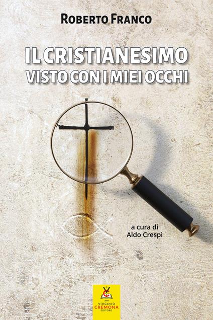 Il cristianesimo visto con i miei occhi - Roberto Franco - copertina