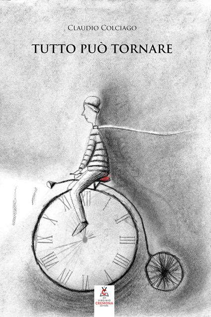 Tutto può tornare. Nuova ediz. - Claudio Colciago - copertina