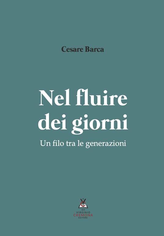 Nel fluire dei giorni. Un filo tra le generazioni - Cesare Barca - copertina