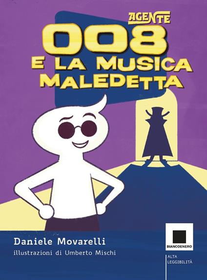 Agente 008 e la musica maledetta. Ediz. ad alta leggibilità - Daniele Movarelli - copertina