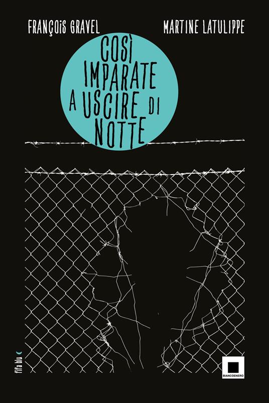 Cosi imparate a uscire di notte - François Gravel,Martine Latulippe - copertina