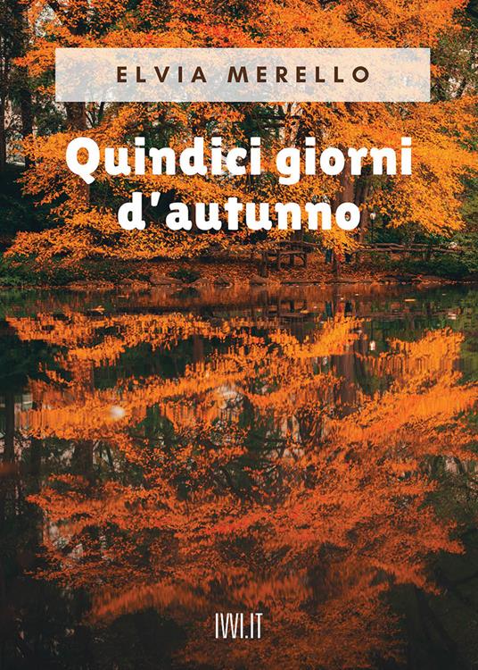 Quindici giorni d'autunno - Elvia Merello - copertina