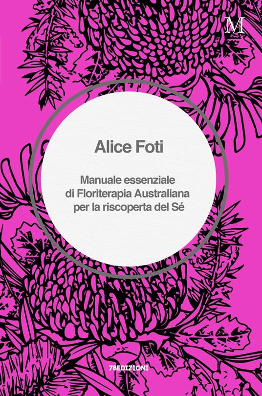 Manuale essenziale di floriterapia australiana per la riscoperta del sé - Alice Foti - copertina