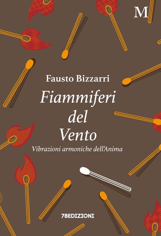 Fiammiferi del vento. Vibrazioni armoniche dell'anima - Fausto Bizzarri - copertina