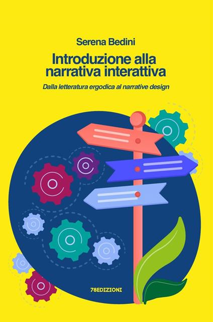 Introduzione alla narrativa interattiva. Dalla letteratura ergodica al narrative design - Serena Bedini - copertina