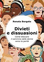 Divieti e dissuasioni. Come bloccare il cammino delle donne verso la parità