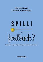 Spilli o feedback? Racconti e spunti pratici per relazioni di valore