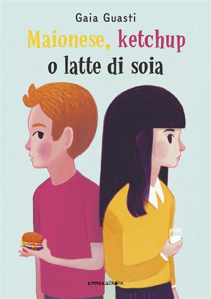 Maionese, ketchup o latte di soia - Gaia Guasti,Silvia Rogai - ebook