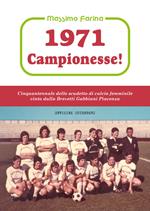 1971: campionesse! Cinquantennale dello scudetto di calcio femminile vinto dalla Brevetti Gabbiani Piacenza