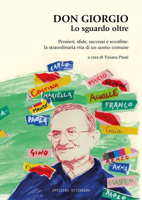 Don Giorgio. Lo sguardo oltre. Pensieri, sfide, successi e sconfitte: la straordinaria vita di un uomo comune - copertina