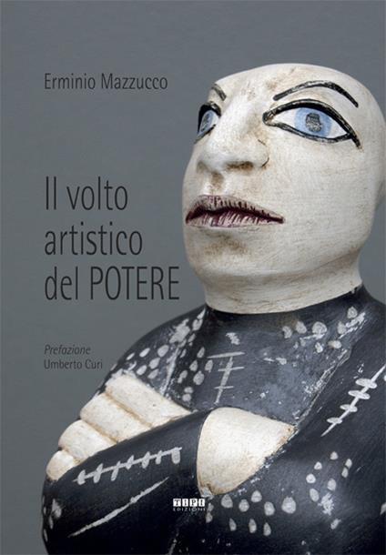 Il volto artistico del potere - Erminio Mazzucco - copertina