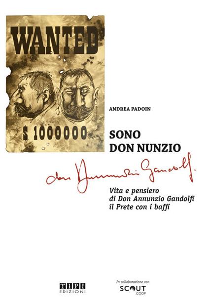 Sono don Nunzio. Vita e pensiero di don Annunzio Gandolfi, il prete con i baffi. Ediz. illustrata - Andrea Padoin - copertina