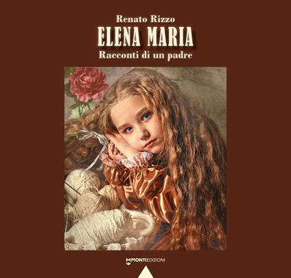 Elena Maria. Racconti di un padre - Renato Rizzo - copertina