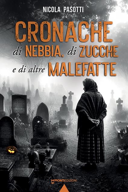 Cronache di nebbia, di zucche e di altre malefatte - Nicola Pasotti - copertina
