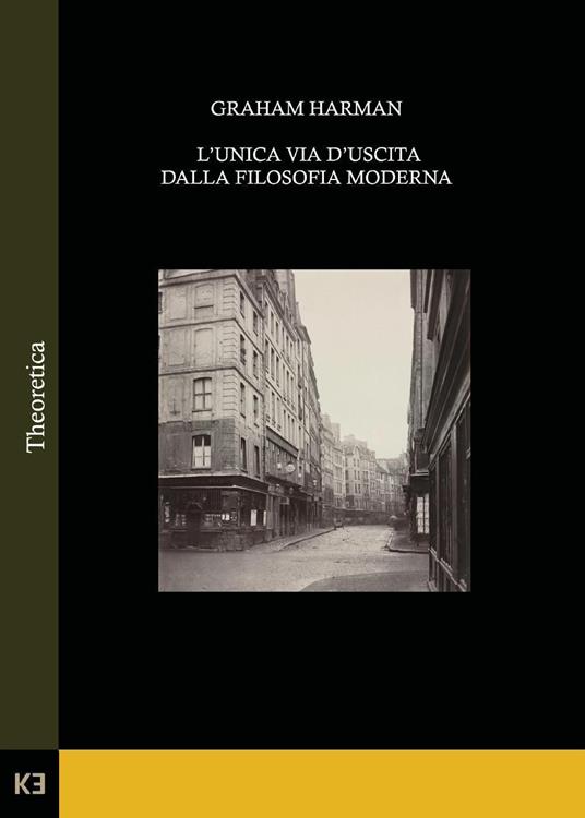 L'unica via d'uscita dalla filosofia moderna - Graham Harman - copertina