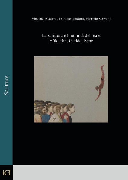 La scrittura e l'intimità del reale. Hölderlin, Gadda, Bene - Vincenzo Cuomo,Daniele Goldoni,Fabrizio Scrivano - copertina
