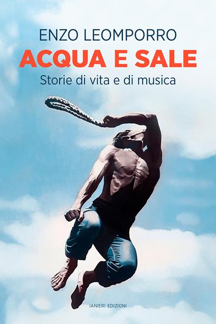 Acqua e sale. Storie di vita e di musica - Enzo Leomporro - copertina