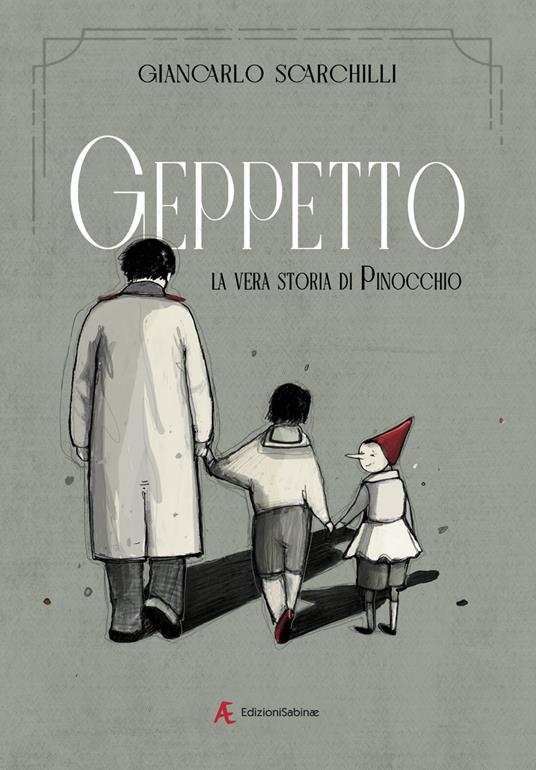 Geppetto. La vera storia di Pinocchio - Giancarlo Scarchilli - copertina
