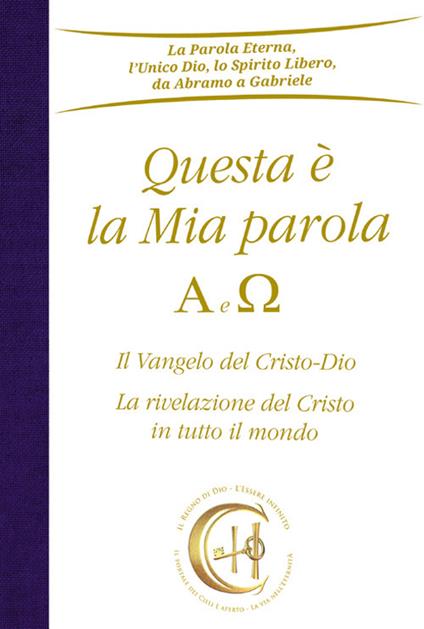 Questa è la mia parola. Alfa e Omega. Il Vangelo del Cristo-Dio. La rivelazione del Cristo in tutto il mondo - Gabriele - copertina