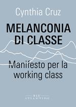 Melanconia di classe. Manifesto per la working class