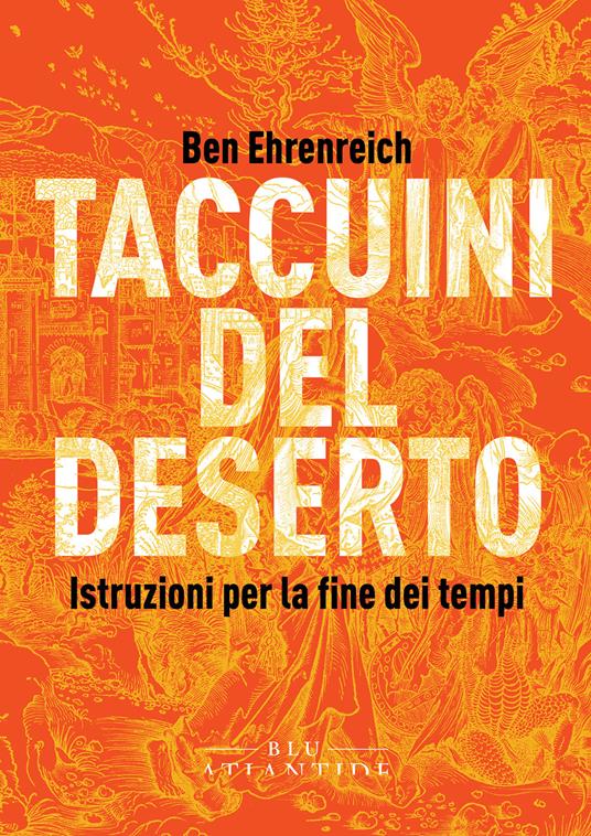 Taccuini del deserto. Istruzioni per la fine dei tempi - Ben Ehrenreich,Michele Trionfera - ebook