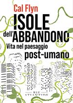 Isole dell'abbandono. Vita nel paesaggio post-umano