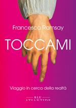 Toccami. Viaggio in cerca della realtà