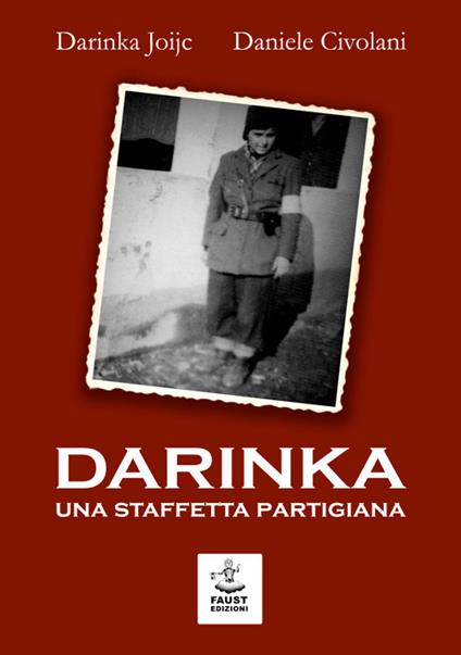 Darinka. Una staffetta partigiana - Darinka Joijc,Daniele Civolani - copertina