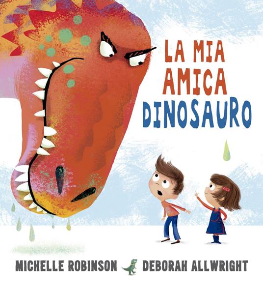 La mia amica dinosauro. Ediz. a colori - Michelle Robinson,Deborah Allwright - copertina