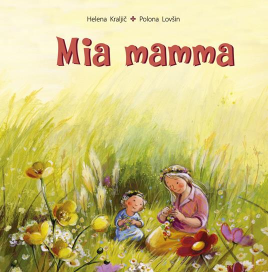 Mia mamma. Ediz. illustrata - Helena Kraljic - copertina