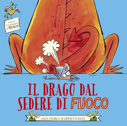 Il drago dal sedere di fuoco. Ediz. illustrata - Beach - copertina