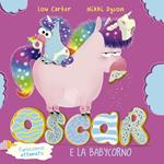 Oscar (l'unicorno affamato) e la babycorno. Ediz. illustrata