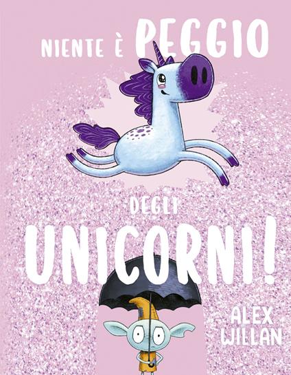 Niente è peggio degli unicorni! - Alex Willan - copertina