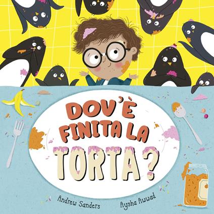 Dov'è finita la torta? Ediz. a colori - Andrew Sanders - copertina
