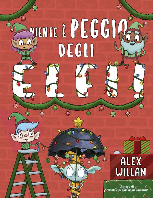 Niente è peggio degli elfi! Ediz. a colori - Alex Willan - copertina